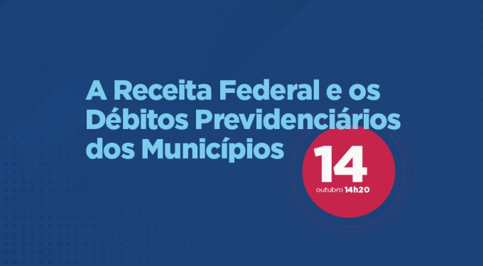 RECEITA FEDERAL E OS DÉBITOS PREVIDENCIÁRIOS DOS MUNICÍPIOS É O TEMA DO UPB DEBATE